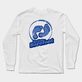 Better Barefoot Long Sleeve T-Shirt